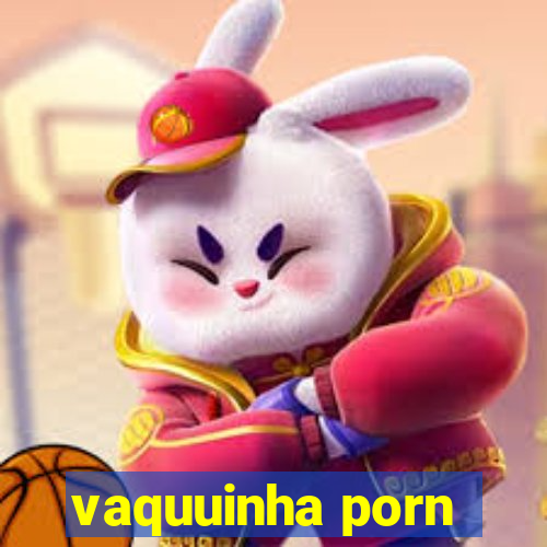 vaquuinha porn